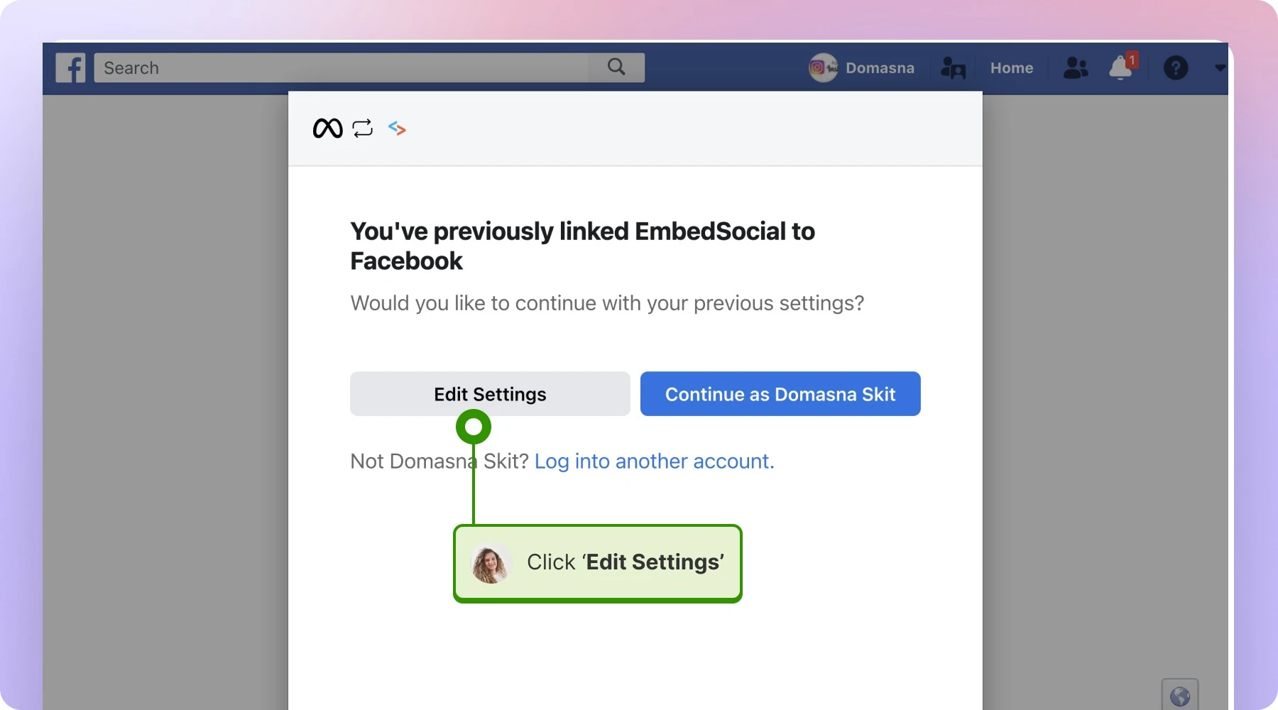Facebook's You've previously linked EmbedSocial to Facebook window with the Edit Settings button