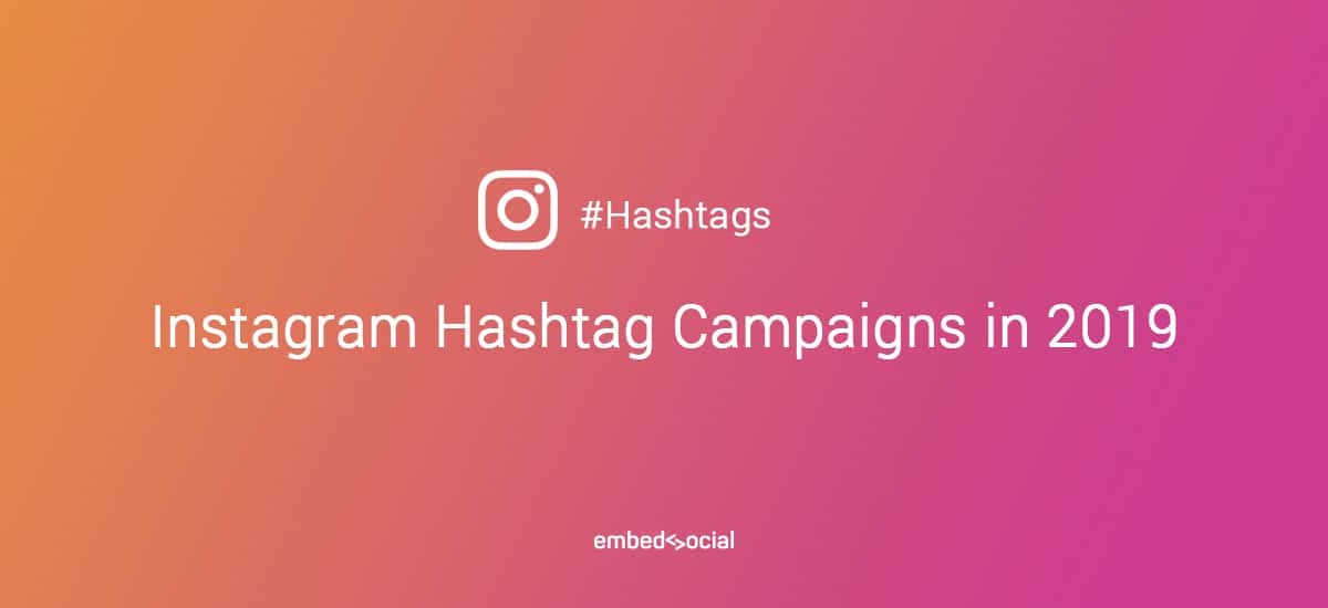 instagram hashtag campaigns - most popular effective hashtags on instagram in 2019